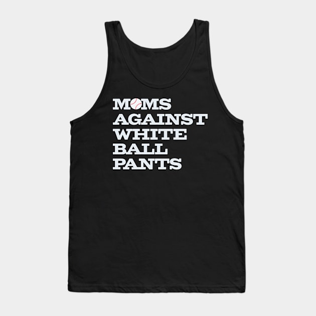 Funny Baseball Moms Against White Ball Pants Tank Top by Yesteeyear